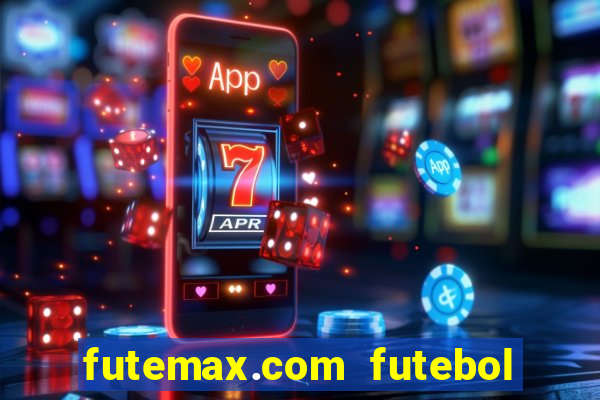 futemax.com futebol ao vivo